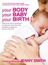 Your Body, Your Baby, Your Birth (eBook): THE must-have handbook to help you have the best possible pregnancy, labour and birth